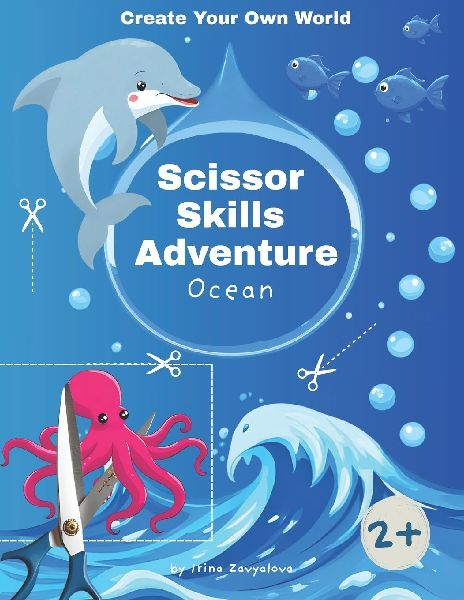 Create Your Own World: Scissor Skills Adventure, Ocean Edition : Become a Sea Explorer: Design Your Own Underwater World Filled with Creatures and Secrets