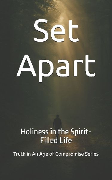 Set Apart: Holiness in the Spirit-Filled Life