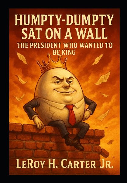 HUMPTY-DUMPTY SAT ON A WALL: THE PRESIDENT WHO WANTED TO BE KING