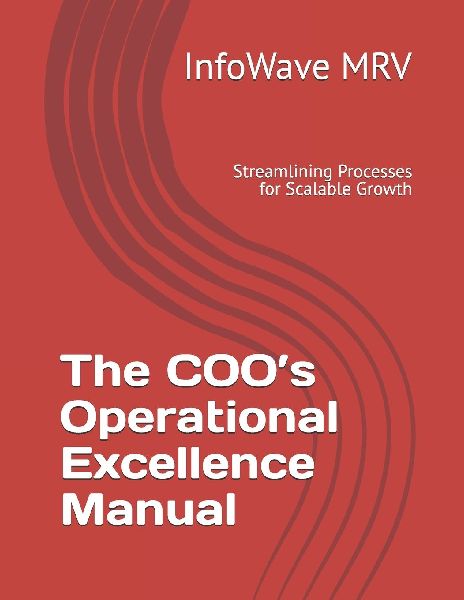 The COOs Operational Excellence Manual: Streamlining Processes for Scalable Growth