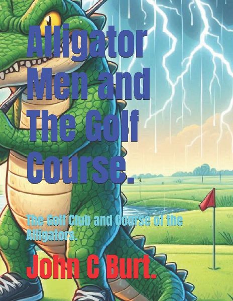 Alligator Men and The Golf Course.: The Golf Club and Course of the Alligators.