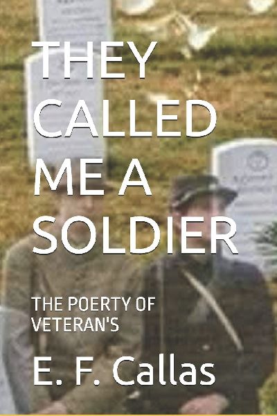 THEY CALLED ME A SOLDIER: THE POERTY OF VETERANS