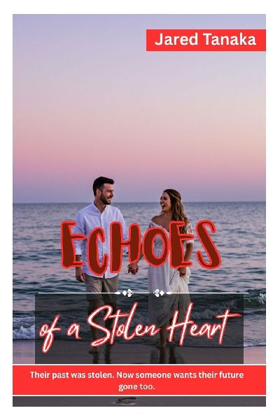 Echoes of a Stolen Heart: THEIR PAST WAS STOLEN. NOW SOMEONE WANTS THEIR FUTURE GONE TOO.