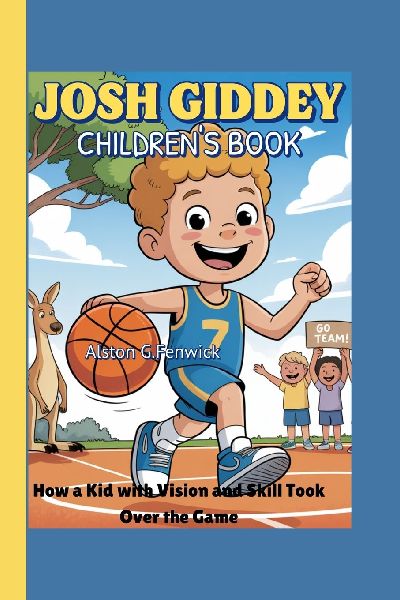 JOSH GIDDEY CHILDRENS BOOK: How a Kid with Vision and Skill Took Over the Game