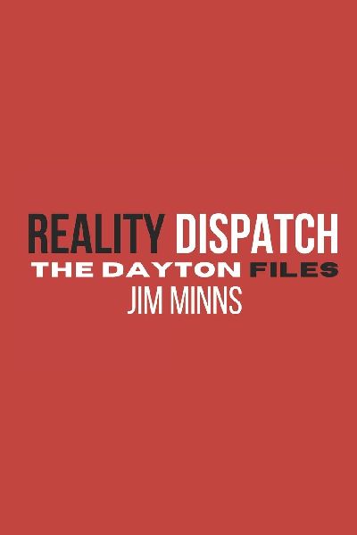 Reality Dispatch: The Dayton Files