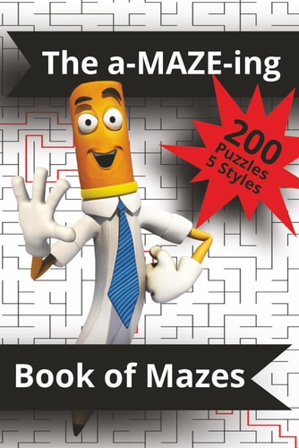The A-MAZE-ing Book of Mazes The Ultimate Maze Adventure Book-Can You Find Your Way Out?