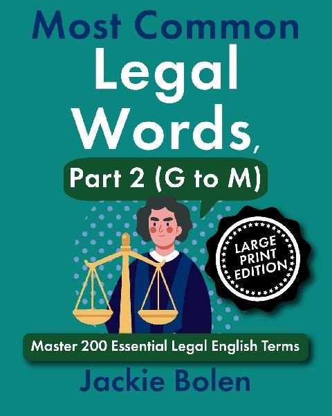 Most Common Legal Words, Part 2 (G to M): Master 200 Essential Legal English Terms (Large Print Edition)
