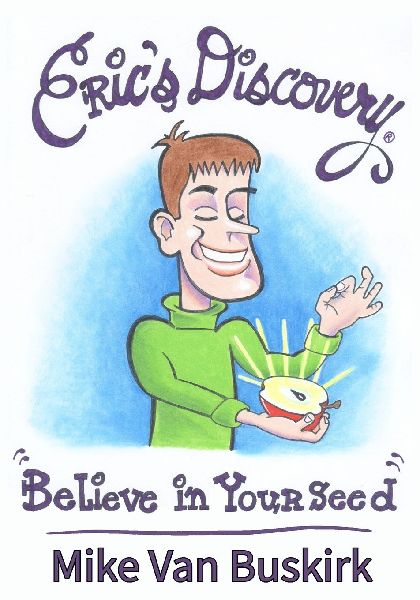 Erics Discovery: Believe In Your Seed
