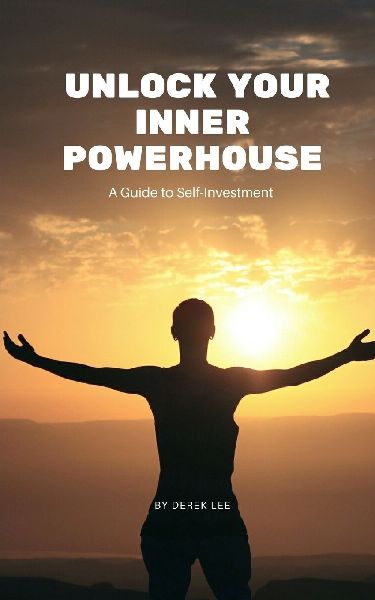 Unlock Your Inner Powerhouse: A Guide to Self-Investment