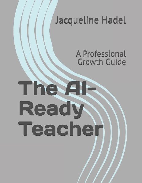 The AI-Ready Teacher: A Professional Growth Guide