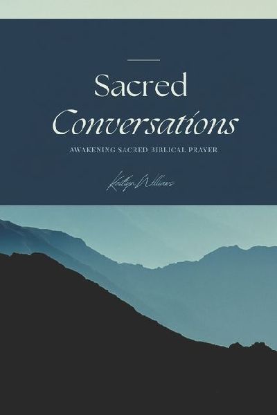 Sacred Conversations: Awakening Sacred Biblical Prayer