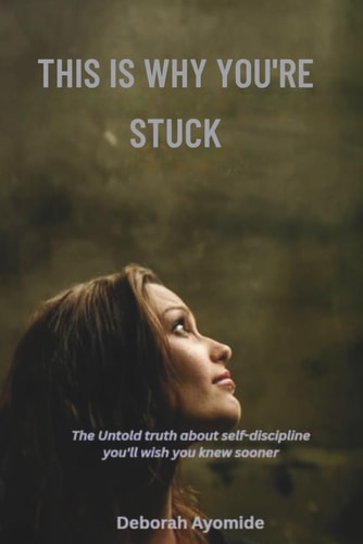 This is Why You're Stuck The Untold Truths About Self-Discipline You'll Wiish You Knew Sooner