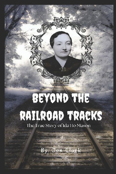 Beyond The Railroad Tracks: The True Story of Ida Ho Mason
