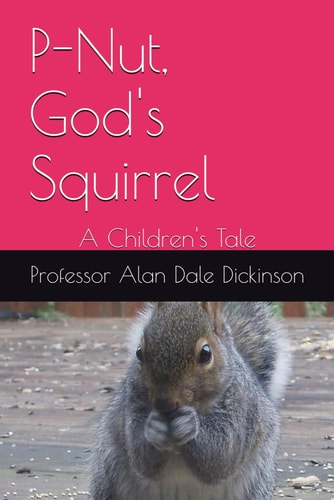 P-Nut, God's Squirrel A Children's Tale