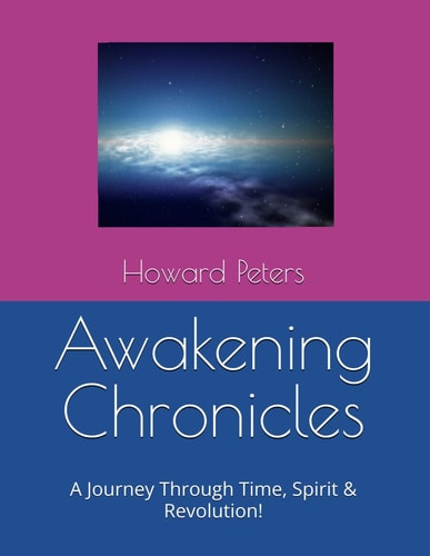 Awakening Chronicles A Journey Through Time, Spirit & Revolution!