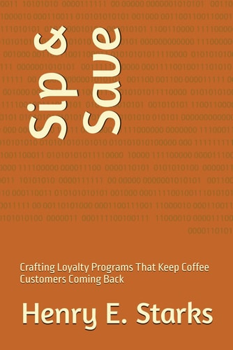 Sip & Save Crafting Loyalty Programs That Keep Coffee Customers Coming Back