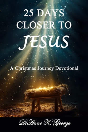 25 Days Closer to JESUS A Christmas Journey Devotional