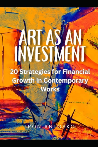 Art as Investment 20 Strategies for Financial Growth in Contemporary Works