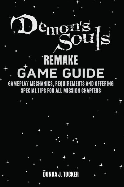 DEMONS SOUL REMAKE GAME GUIDE: Mission Walkthrough, Offering a Special Tips and Strategies for Beginner and Pro