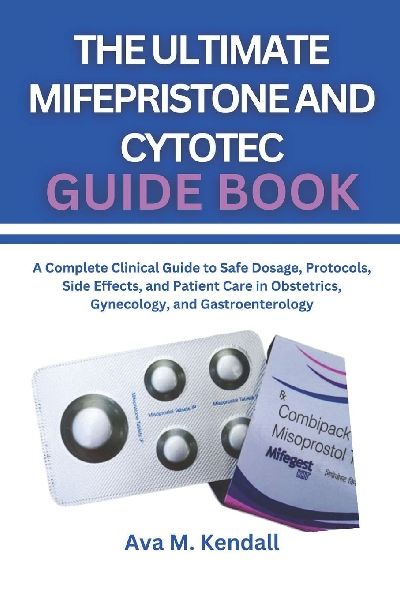 THE ULTIMATE MIFEPRISTONE AND CYTOTEC GUIDE BOOK