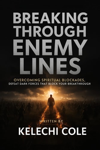 Breaking Through Enemy Lines Overcoming Spiritual Blockades, Defeat Dark Forces That Block Your Breakthrough