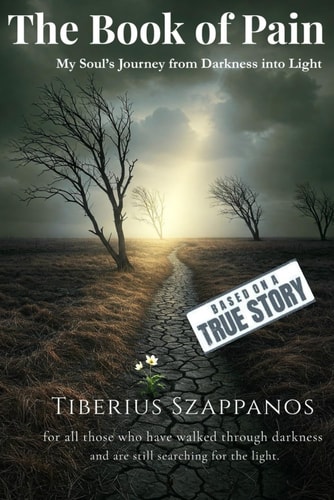 The Book of Pain My Soul's Journey from Darkness Into Light