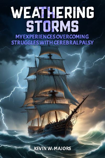 Weathering Storms: My Experiences Overcoming Cerebral Palsy