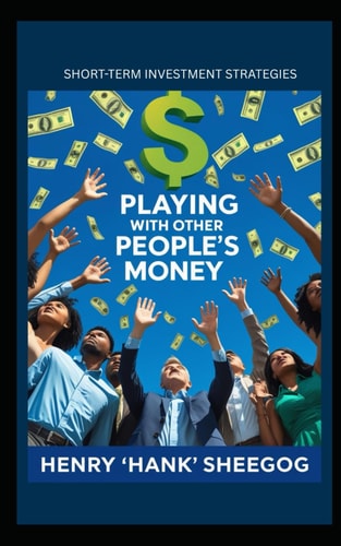 Playing with Other People's Money Short-term Investment Strategies