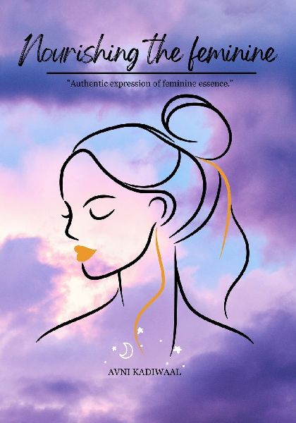 Nourishing The Feminine: Fueling The Divine Feminine in a Modern World