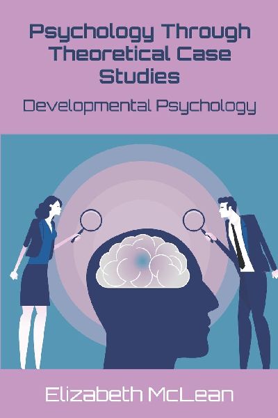 Psychology Through Theoretical Case Studies: Developmental Psychology