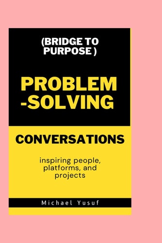 Problem Solving Conversations Inspiring People, Platforms, and Projects