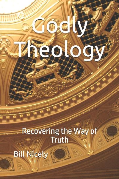 Godly Theology: Recovering the Way of Truth