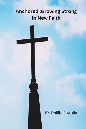 Anchored Growing Strong in Your New Faith