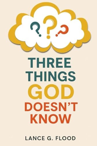 Three Things God Doesn't Know