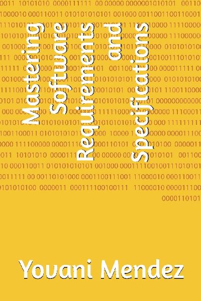 Mastering Software Requirements and Specifications