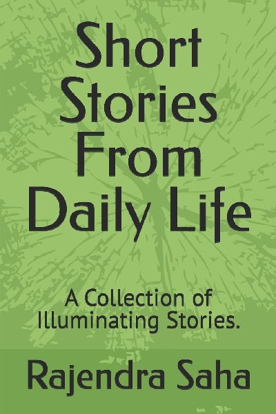 Short Stories From Daily Life: A Collection of Illuminating Stories.