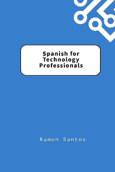 Spanish For Technology Professionals