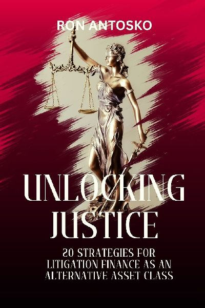 Unlocking Justice: 20 Strategies for Litigation Finance as an Alternative Asset Class