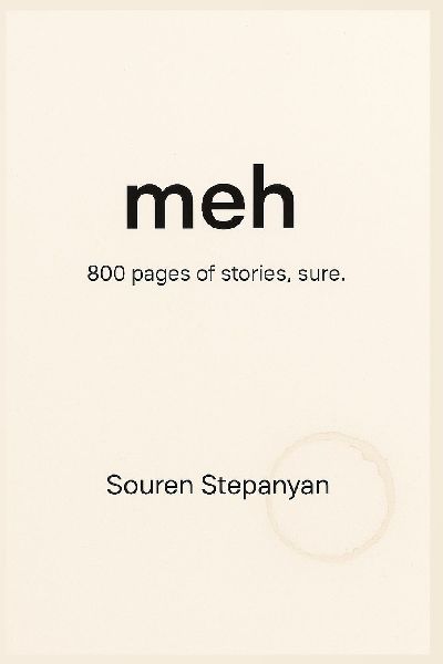 Meh: 800 Pages of Stories, Sure
