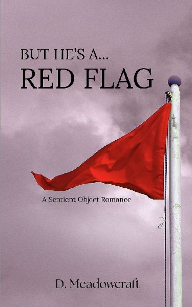 But Hes a Red Flag: A Sentient Object Romance