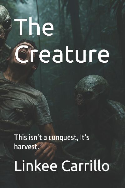 The Creature: This isnt a conquest, Its harvest.