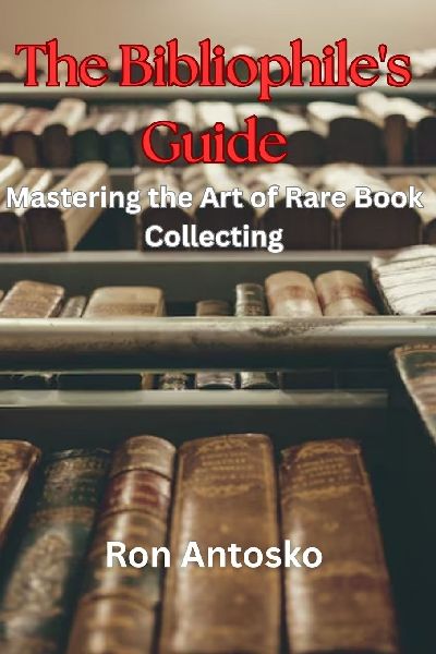 The Bibliophiles Guide: Mastering the Art of Rare Book Collecting