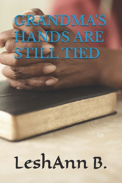 GRANDMAS HANDS ARE STILL TIED