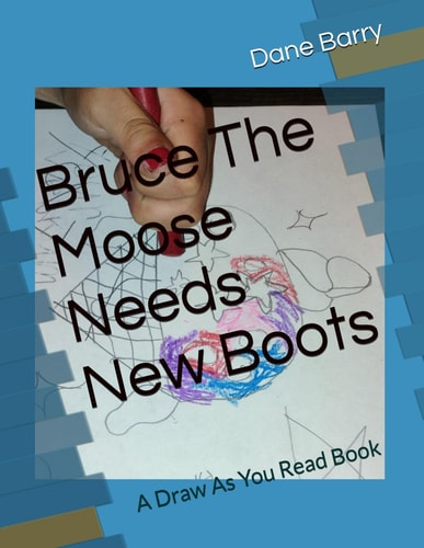 Bruce The Moose Needs New Boots A Draw As You Read Book
