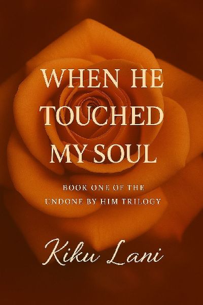 When He Touched My Soul: Book One of the Undone by Him Trilogy