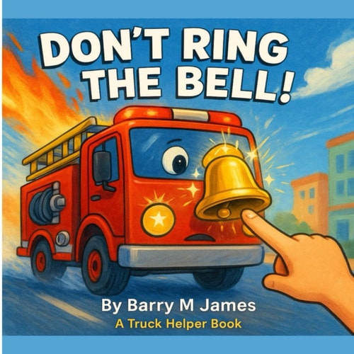 Don't Ring The Bell A Truck Helper Book