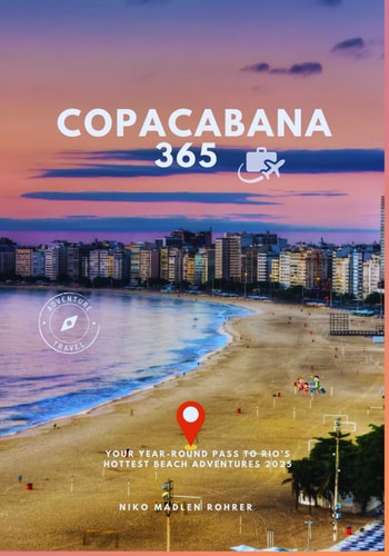 Copacabana 365 Your Year-Round Pass to Rio's Hottest Beach Adventures 2025