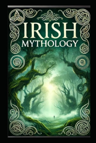 The Irish Mythology Gods, Heroes, and Legends