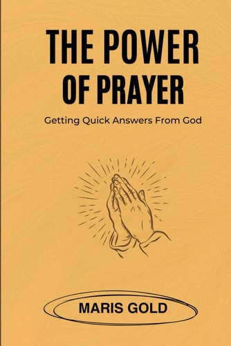 The Power of Prayer Getting Quick Answers from God