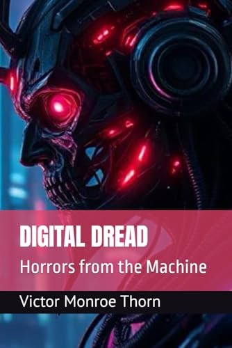Digital Dread Horrors from the Machine